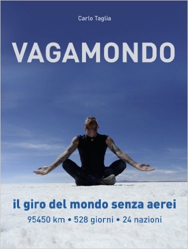 Vagamondo. Giro del mondo senza aerei di Carlo Taglia